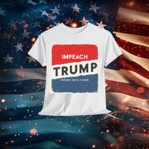 Impeach Trump Bold Political Statement T-Shirt