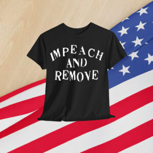 Impeach And Remove T-Shirt