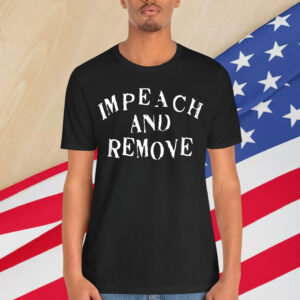 Impeach And Remove T-Shirt