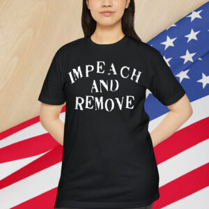 Impeach And Remove T-Shirt