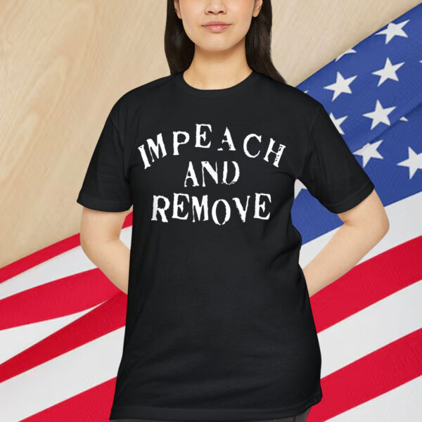 Impeach And Remove T-Shirt