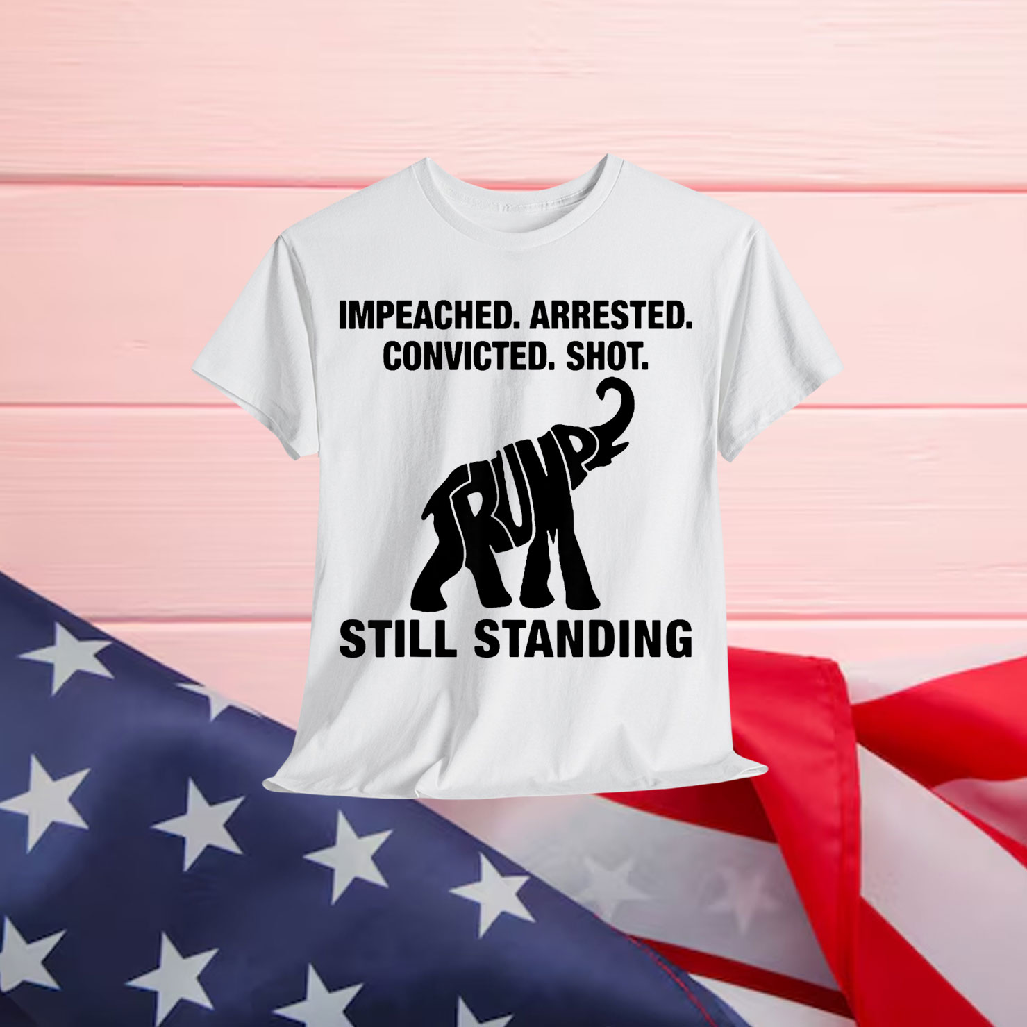 Impeached Arrested Convicted Shot Still Standing Trump T-Shirt
