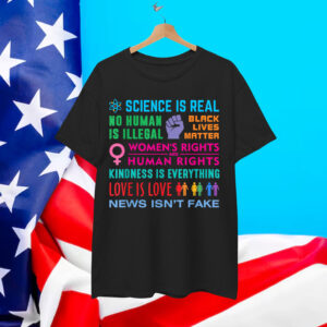 Kindness Is Everything Black Lives Matter Science Is Real T-Shirt