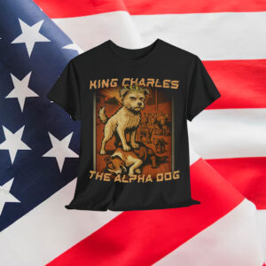 King Charles The Alpha Dog T-Shirt