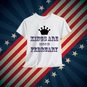 Kings Are Born In February T-Shirt