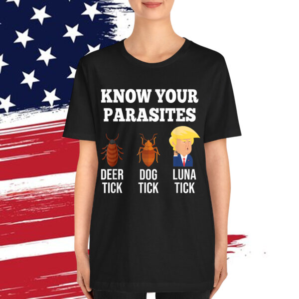 Know Your Parasites Anti Trump Funny TICK Resist T-Shirt