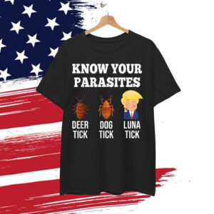 Know Your Parasites Anti Trump Funny TICK Resist T-Shirt