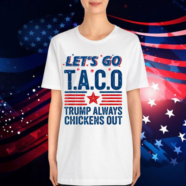 Let's Go Taco Trump Always Chickens Out Funny Patriotic T-Shirt