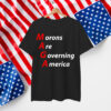 Morons Are Governing America Anti Trump Political T-Shirt