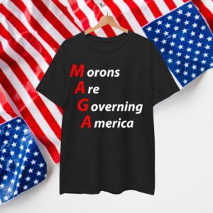 Morons Are Governing America Anti Trump Political T-Shirt