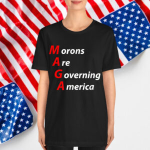 Morons Are Governing America Anti Trump Political T-Shirt
