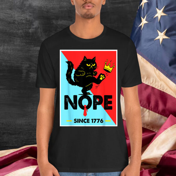 NOPE No Kings In America Since 1776 Political For T-Shirt