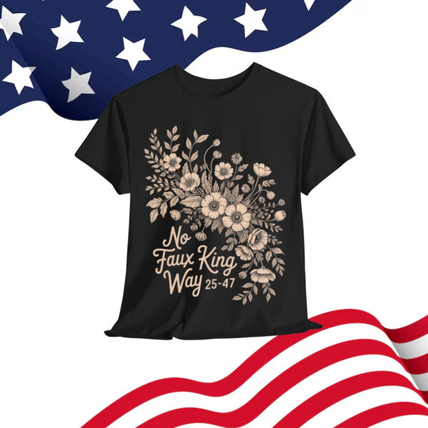 No Faux King Way Vintage Floral Political Protest T-Shirt