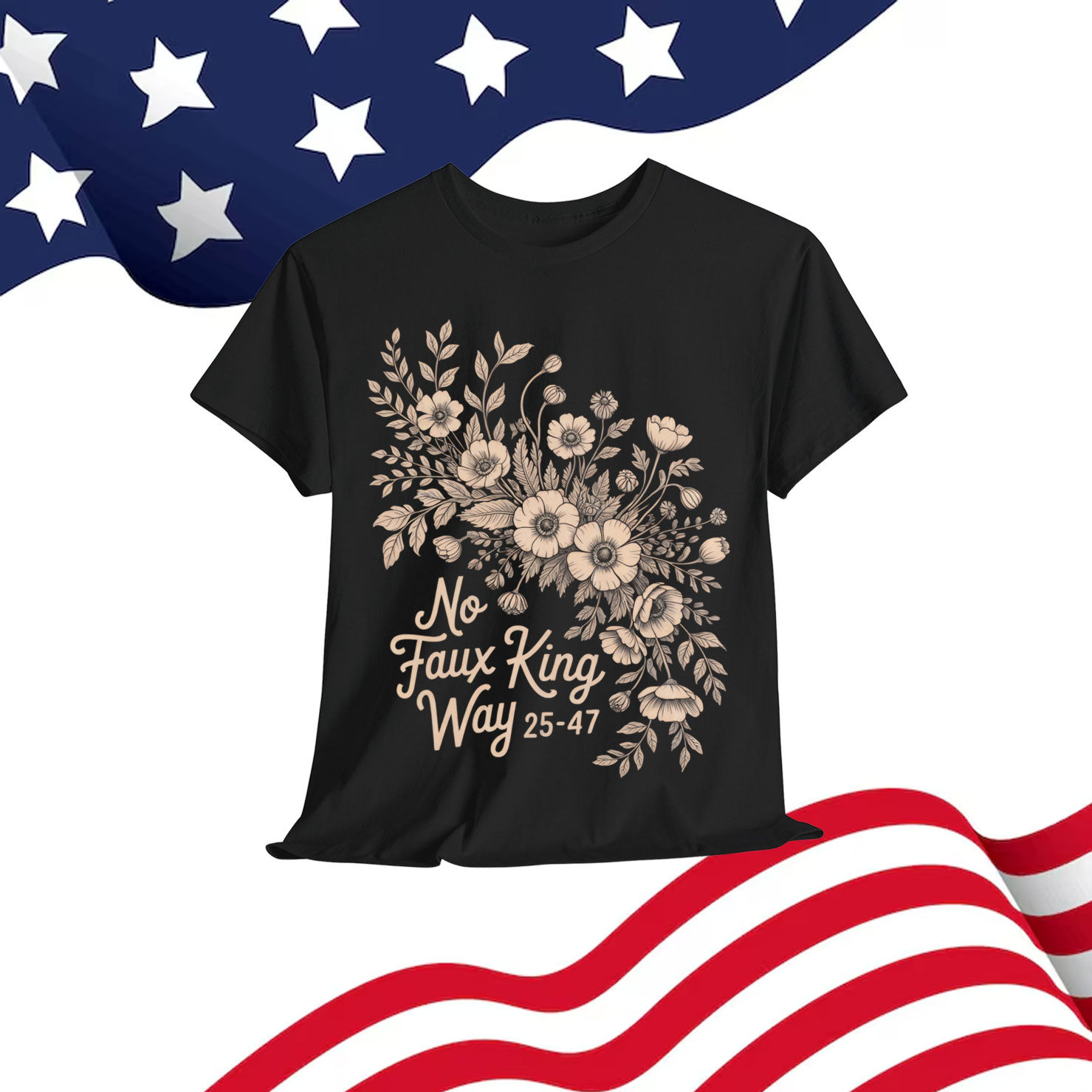No Faux King Way Vintage Floral Political Protest T-Shirt