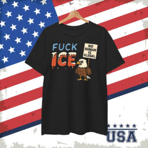 No Human Is Illegal FuCK ICE T-Shirt