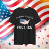 No Human Is Illegal Fuck ICE Anti Trump Shirt