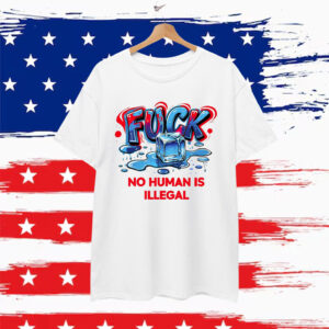 No Human Is Illegal Fuck ICE Shirt