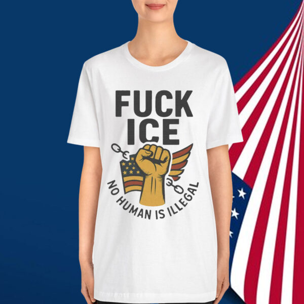 No Human Is Illegal Fuck ICE Shirt