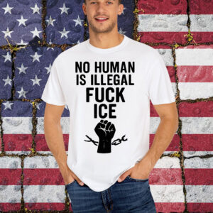 No Human Is Illegal Fuck ICE Shirt