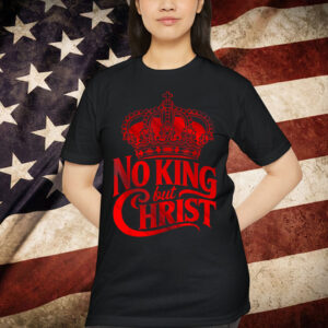 No King But Christ Cross Christian Faith T-Shirt
