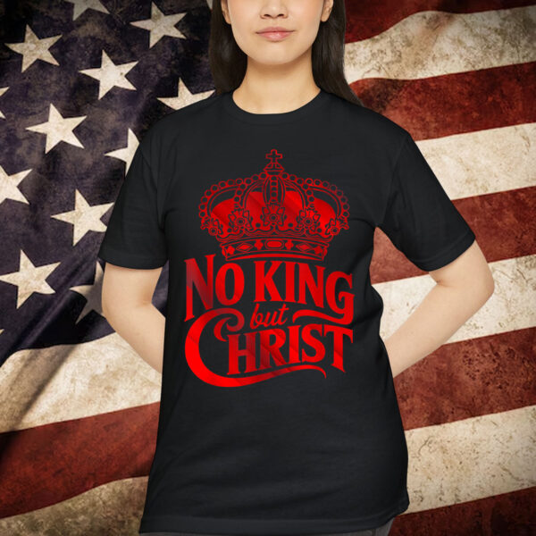 No King But Christ Cross Christian Faith T-Shirt