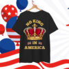 No King In America T-Shirt