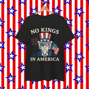No Kings In America 4th Of July Uncle Sam Independence T-Shirt