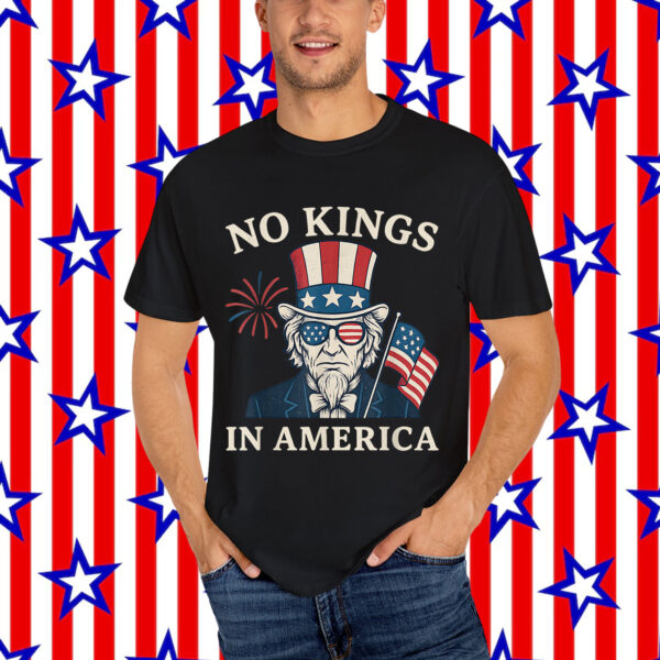 No Kings In America 4th Of July Uncle Sam Independence T-Shirt