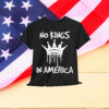 No Kings In America Democracy Court Ruling Saying T-Shirt