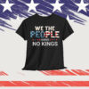 No Kings In America Democracy We The People T-Shirt