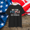 No Kings In America Democracy We The People T-Shirt
