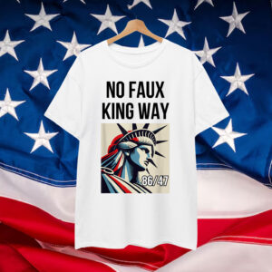 No Kings In America No Faux King Way nti Fascism Fascist T-Shirt