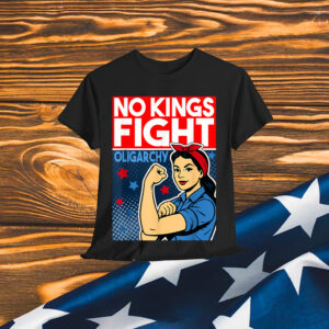 No Kings In America Protest Fight Oligarchy T-Shirt