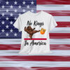 No Kings In America Protest Since 1776 Let The Bell Ring T-Shirt