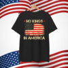 No Kings In America T-Shirt