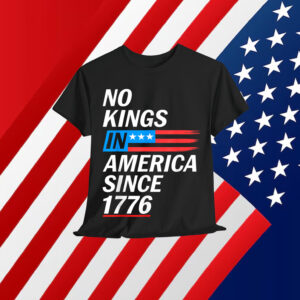 No Kings In America Since 1776 Patriotic USA Freedom T-Shirt