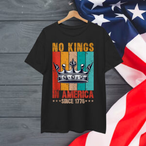 No Kings In America Since 1776 Patriotic T-Shirt