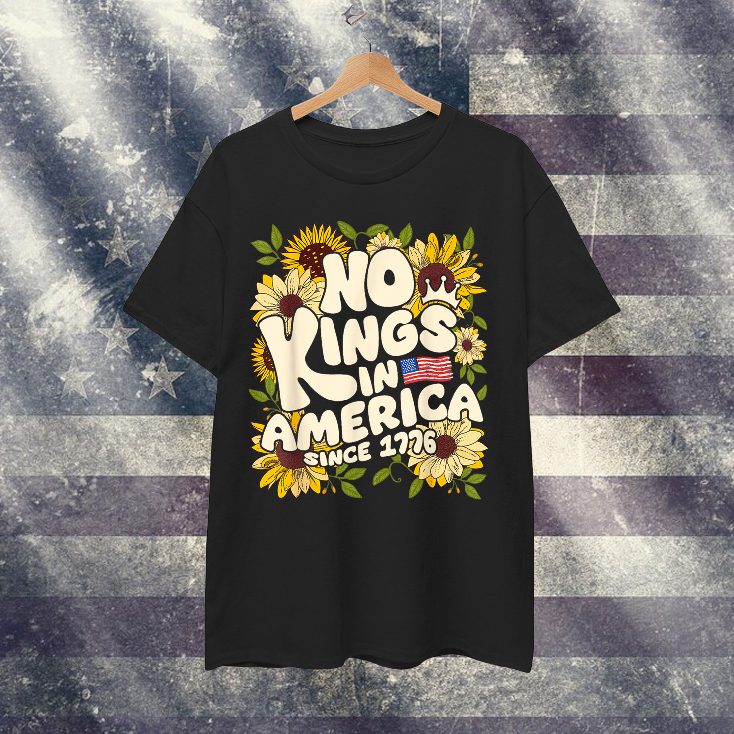 No Kings In America Since 1776 Sunflower T-Shirt