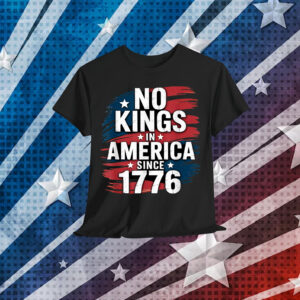 No Kings In America Since 1776 T-Shirt