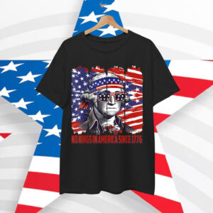 No Kings In America Since 1776 T-Shirt