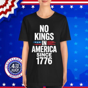No Kings In America Since 1776 T-Shirt