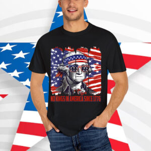 No Kings In America Since 1776 T-Shirt