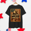 No Kings In America Since 1776 T-Shirt
