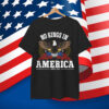 No Kings In America Since 1776 T-Shirt