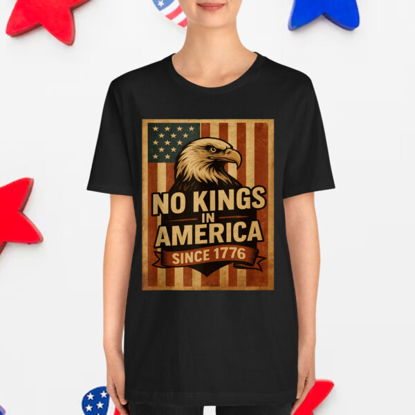 No Kings In America Since 1776 T-Shirt