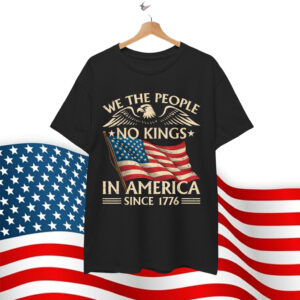 No Kings In America Since 1776 We The People T-Shirt