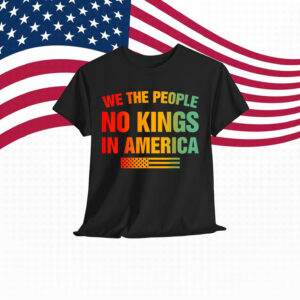 No Kings In America We The People T-Shirt
