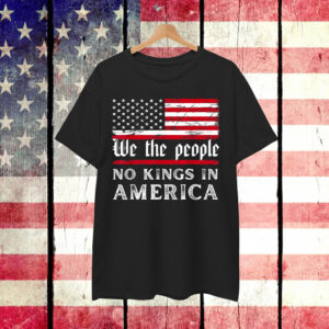 No Kings In America We The People T-Shirt