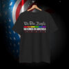 No Kings In America We The People Political T-Shirt
