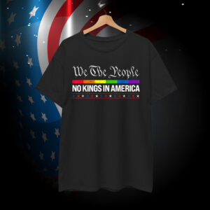 No Kings In America We The People Political T-Shirt